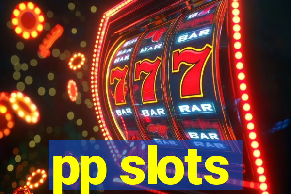 pp slots